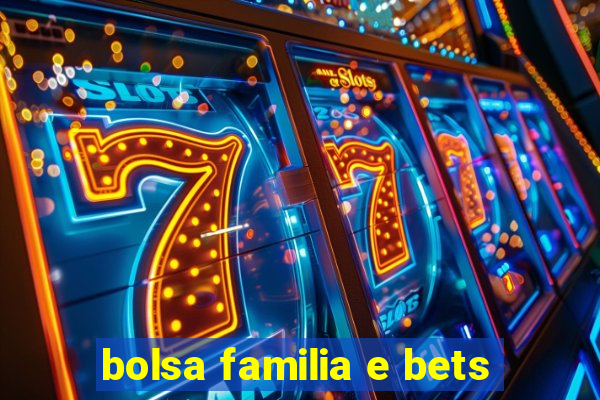 bolsa familia e bets